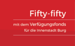 rotes Feld mit Text "Fifty-Fifty mit em Verfügungsfonds für die Innenstadt Burg